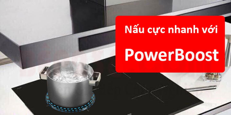Tính năng PowerBoost, [Khám phá] Tính năng PowerBoost là gì? Tính năng PowerBoost trên bếp từ bosch như thế nào?