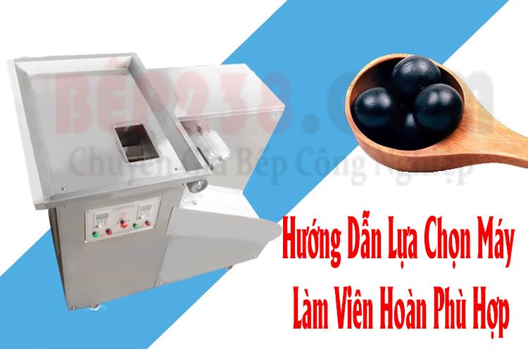 Hướng Dẫn Lựa Chọn Máy Làm Viên Hoàn Phù Hợp,Máy làm viên hoàn,Máy làm viên hoàn tự động,Máy làm viên hoàn bán tự động, Hướng Dẫn Lựa Chọn Máy Làm Viên Hoàn Phù Hợp