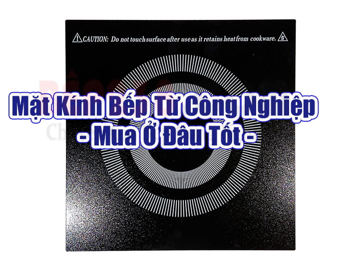 Bật Mí Thông Tin Rộng Rãi Về Mặt Kính Bếp Từ Công Nghiệp - Mua Ở Đâu Tốt? 30 Mặt Kính Bếp Từ Công Nghiệp Mua Ở Đâu Tốt,mặt kính bếp từ công nghiệp,Bếp từ công nghiệp,mặt kính Haizida, Bật Mí Thông Tin Rộng Rãi Về Mặt Kính Bếp Từ Công Nghiệp – Mua Ở Đâu Tốt?